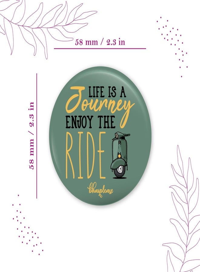Bhai Please Life is a Journey Enjoy The Ride Fridge Magnet (Pack of 1 pc) Size:2.2 inches- Love, Funny, Motivational, Inspirational Quotes Gift and Decoration - Image 3